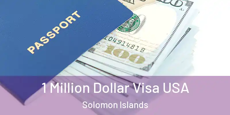 1 Million Dollar Visa USA Solomon Islands