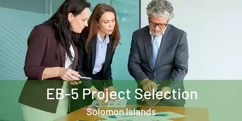  EB-5 Project Selection Solomon Islands