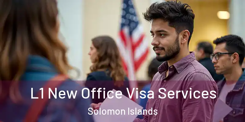  L1 New Office Visa Services Solomon Islands
