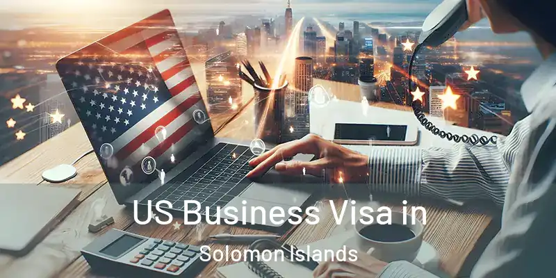  US Business Visa in Solomon Islands