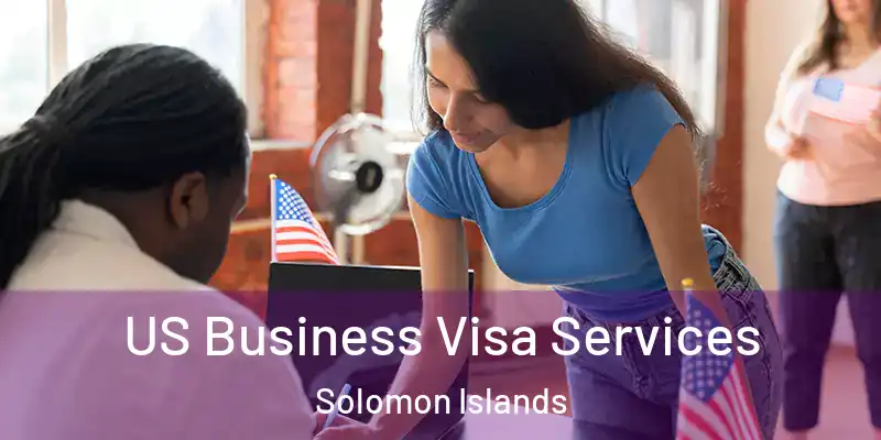  US Business Visa Services Solomon Islands