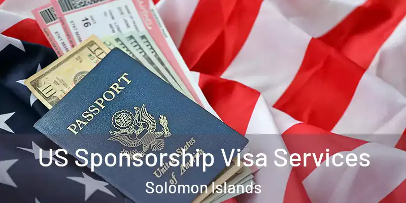  US Sponsorship Visa Services Solomon Islands