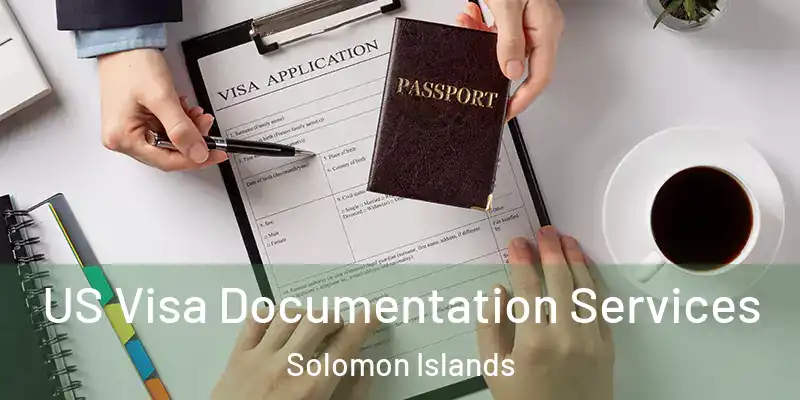  US Visa Documentation Services Solomon Islands