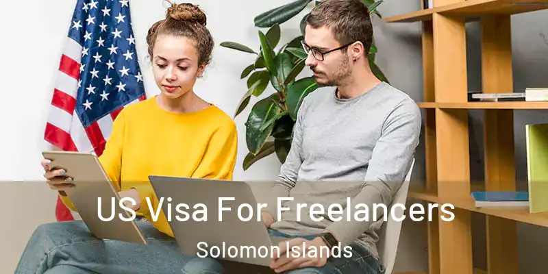  US Visa For Freelancers Solomon Islands