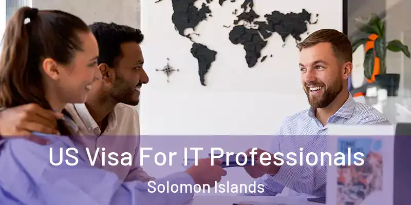  US Visa For IT Professionals Solomon Islands