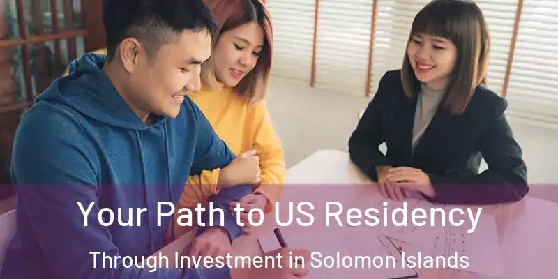  Your Path to US Residency Through Investment in Solomon Islands